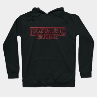 Nostalgic Fanboy can cause Stranger Things Hoodie